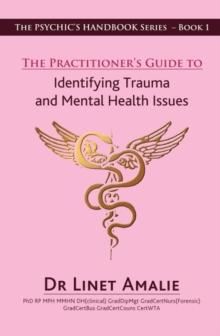 The Practitioner's Guide to Identifying Trauma and Mental Health Issues : The Psychic's Handbook Series - Book 1