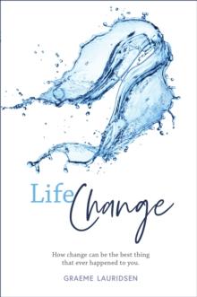 Life Change : How change can be the best thing that ever happened to you