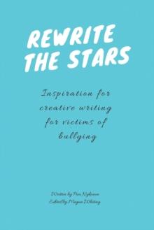 Rewrite The Stars : How to Use Creative Writing to Overcome Trauma