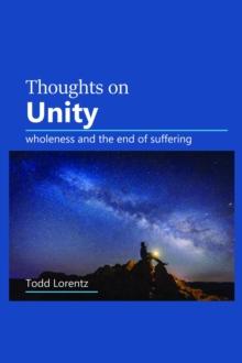 Thoughts On Unity : wholeness and the end of suffering