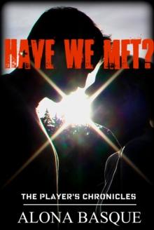 Have We Met? (Player's Chronicles) Volume 1