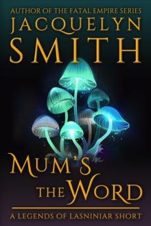 Mum's the Word: A Legends of Lasniniar Short