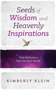 Seeds of Wisdom and Heavenly Inspirations : Daily Reflections from the Spirit World