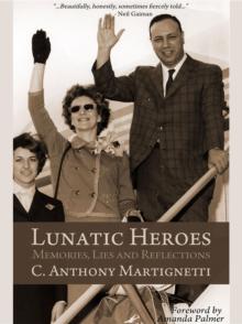 Lunatic Heroes : Memories, Lies and Reflections