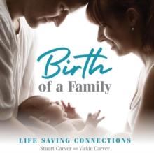 Birth of a Family : Life Saving Connections