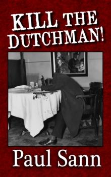 Kill the Dutchman! The Story of Dutch Schultz