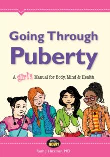 Going Through Puberty : A Girl's Manual for Body, Mind, and Health