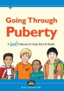 Going Through Puberty : A Boy's Manual for Body, Mind, and Health