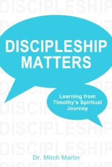 Discipleship Matters:Learning from Timothy's Spiritual Journey