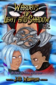 Wardens of Light and Shadow : Book One of the Dracus Saga