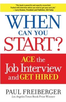 When Can You Start? : How to Ace the Interview and Win the Job