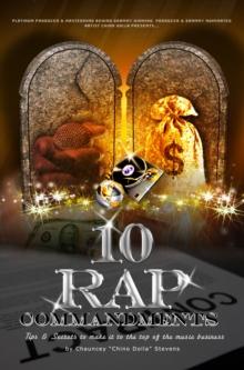 10 Rap Commandments: Tips and Secrets to make it to the top of the music business.