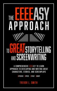 EEEEasy Approach to Great Storytelling and Screenwriting