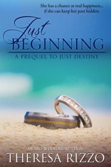 Just Beginning: A Prequel to Just Destiny (Destiny #1)