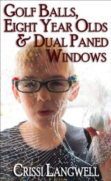 Golf Balls, Eight Year Olds & Dual Paned Windows