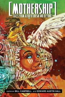 Mothership : Tales from Afrofuturism and Beyond