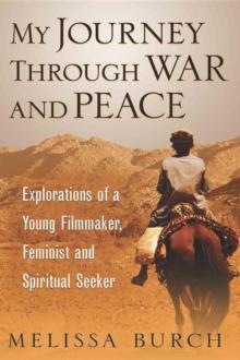 My Journey Through War and Peace : Explorations of a Young Filmmaker, Feminist and Spiritual Seeker