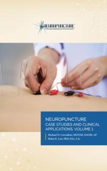 Neuropuncture(TM) Case Studies and Clinical Applications : Volume 1