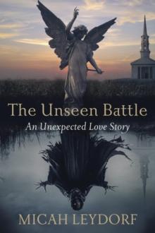 The Unseen Battle : An Unexpected Love Story