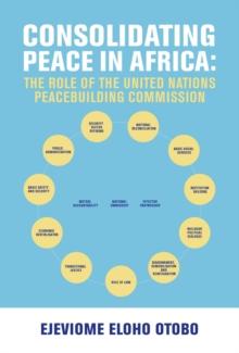 CONSOLIDATING PEACE IN AFRICA : The Role of the United Nations Peacebuilding Commission