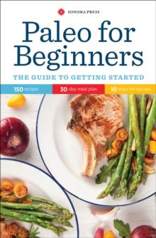 Paleo for Beginners : The Guide to Getting Started