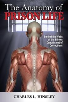 The Anatomy of Prison Life : Behind the Walls of the Illinois Department of Corrections