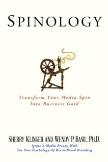 SPINOLOGY : Transform Your Media Spin Into Business Gold