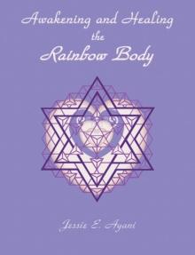 Awakening and Healing the Rainbow Body