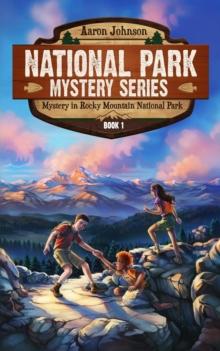 Mystery in Rocky Mountain National Park : A Mystery Adventure in the National Parks