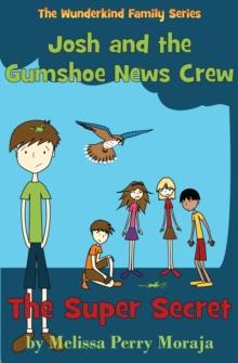 The Super Secret : Josh and the Gumshoe News Crew