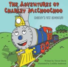 The Adventures of Charley McChooChoo : Charley's First Adventure