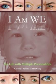 I Am WE : My Life with Multiple Personalities