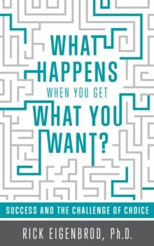 What Happens When You Get What You Want? Success and the Challenge of Choice