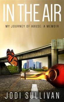 In The Air: My Journey of Abuse : A Memoir