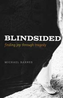 Blindsided, Finding Joy Through Tragedy