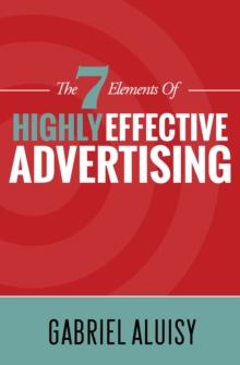 7 Elements of Highly Effective Advertising