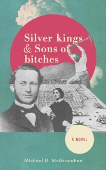 Silver Kings & Sons of Bitches, A Novel