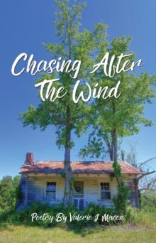 Chasing After the Wind : Poetry by Valerie J. Macon