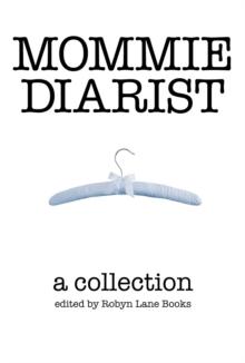 Mommie Diarist : A Collection