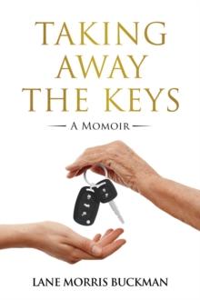 Taking Away the Keys : a Momoir