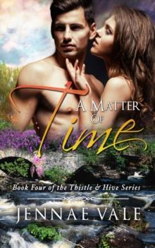 Matter Of Time: Book Four of The Thistle & Hive Series