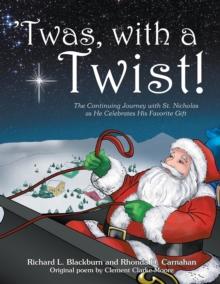 'Twas, with a Twist! : The Continuing Journey with St. Nicholas as He Celebrates His Favorite Gift