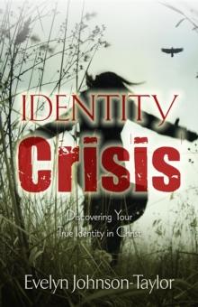 Identity Crisis : Discovering Your True Identity in Christ