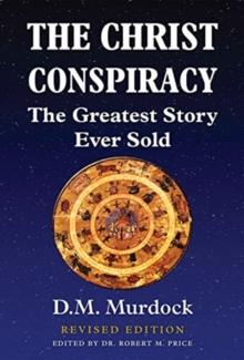 The Christ Conspiracy : The Greatest Story Ever Sold - Revised Edition