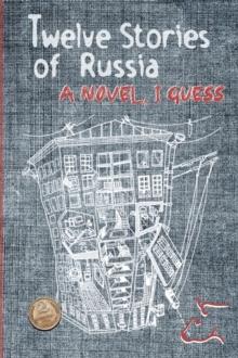 Twelve Stories of Russia : A novel, I guess