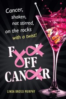 Fuck Off, Cancer : Breast Cancer Shaken not Stirred