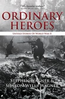 Ordinary Heroes : Untold Stories of World War II