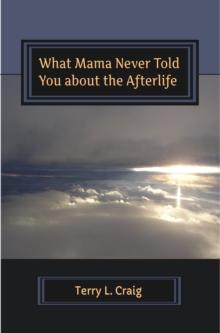 What Mama Never Told You About the Afterlife, Conversations on Faith, Salvation, and Universalism