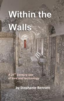 Within the Walls, A 21st Century Tale of Love and Technology