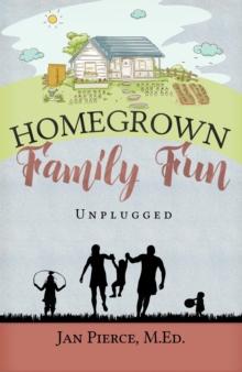 Homegrown Family Fun : Unplugged